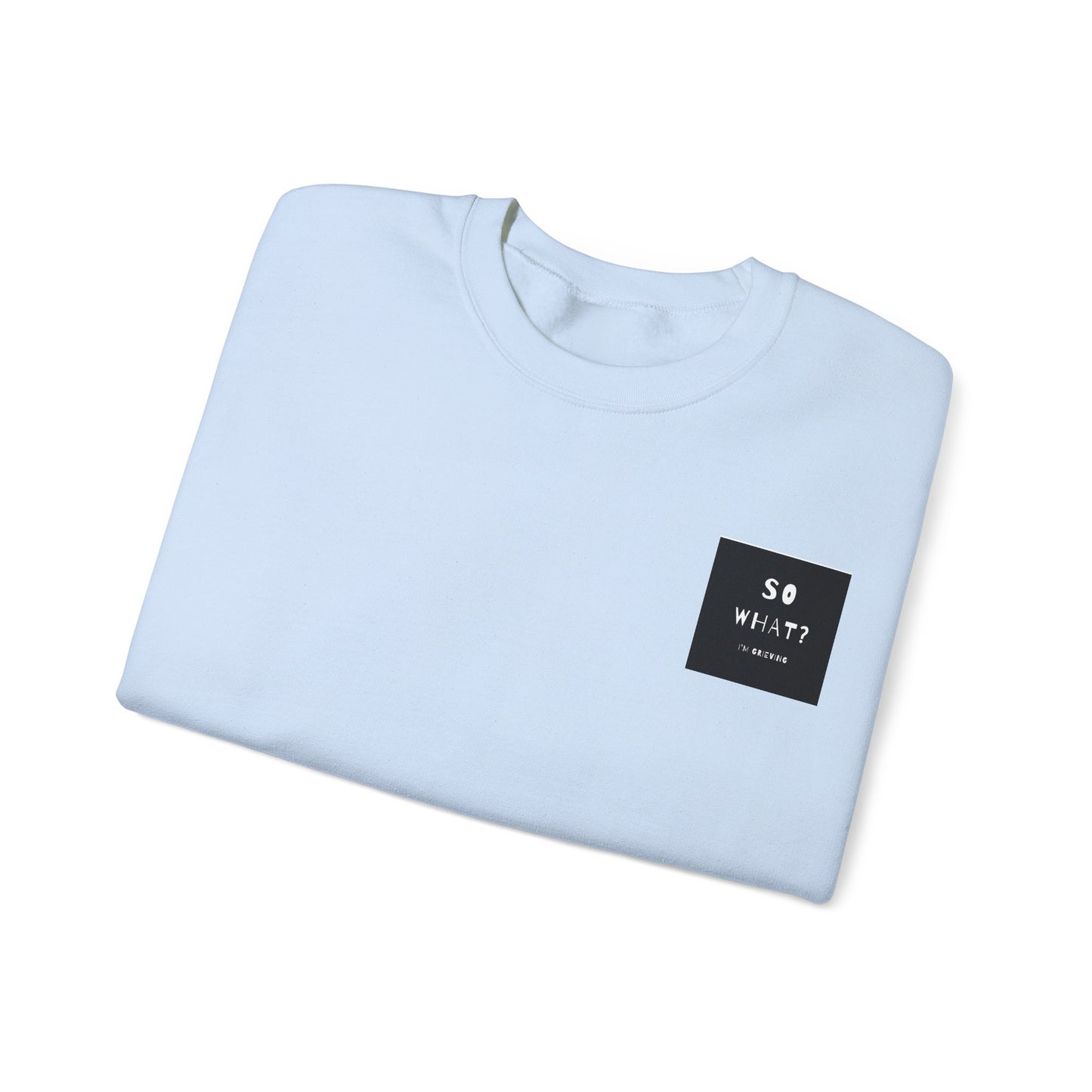 Grief Statement Sweatshirt