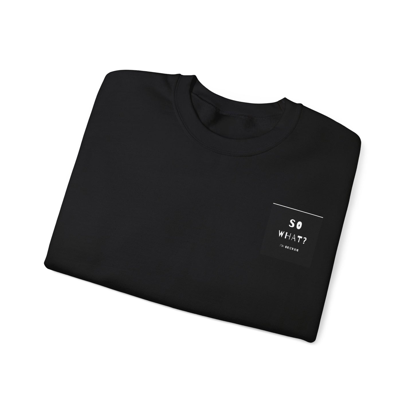 Grief Statement Sweatshirt