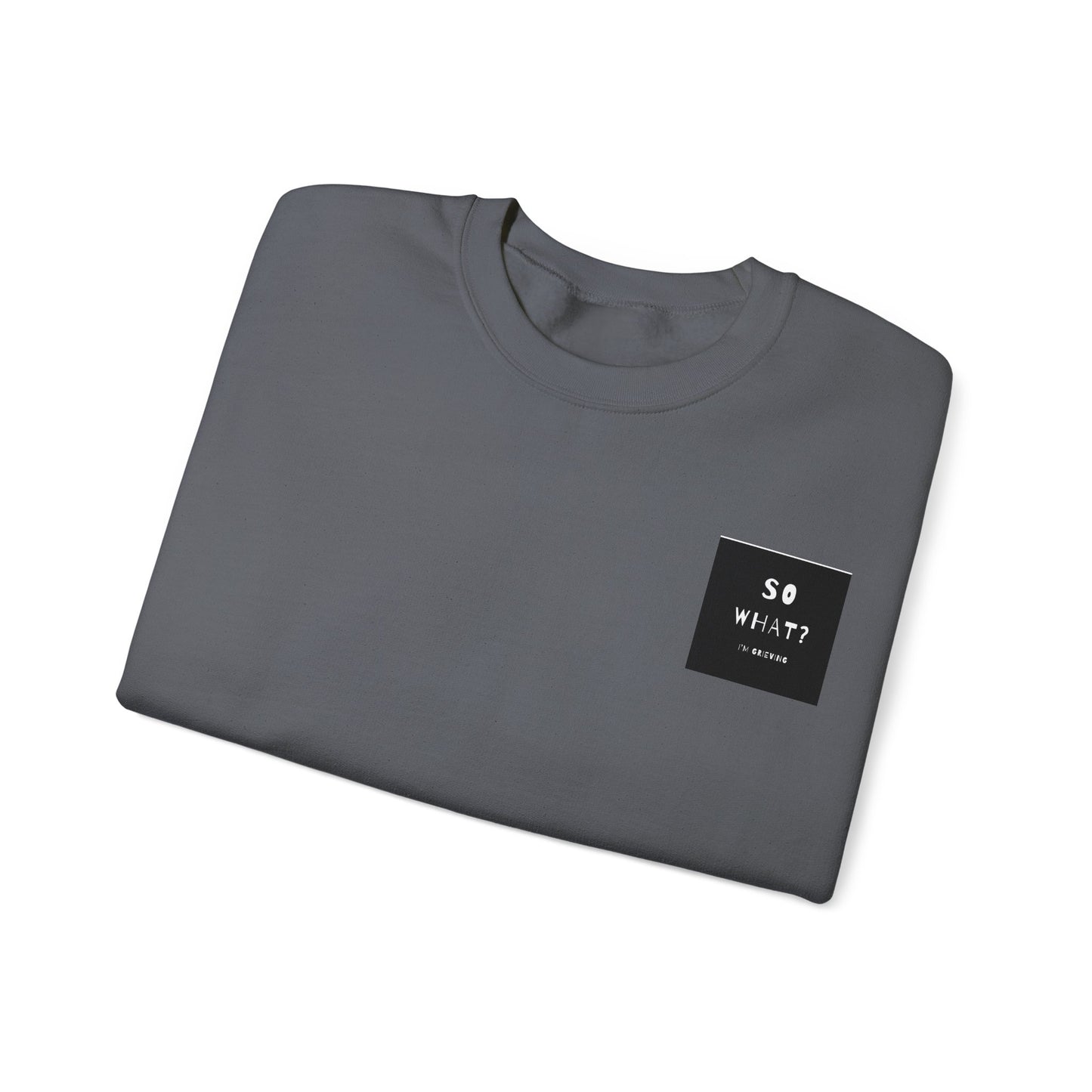 Grief Statement Sweatshirt